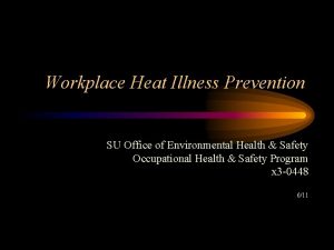 Workplace Heat Illness Prevention SU Office of Environmental