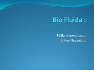 Bio Fluida Fisika Keperawatan Stikes Nusantara Fluida Fluida