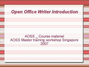 Open Office Writer Introduction AOSS Course material AOSS