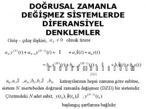 DORUSAL ZAMANLA DEMEZ SSTEMLERDE DFERANSYEL DENKLEMLER Giri k