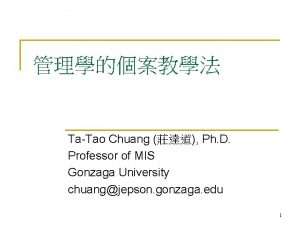 TaTao Chuang Ph D Professor of MIS Gonzaga