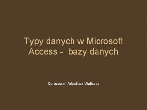Typy danych w Microsoft Access bazy danych Opracowa
