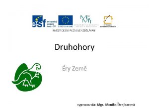 Druhohory ry Zem vypracovala Mgr Monika trejbarov Druhohory