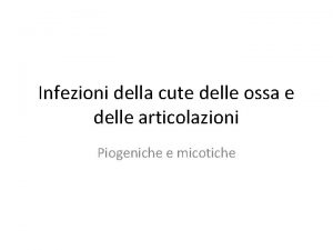 Infezioni della cute delle ossa e delle articolazioni