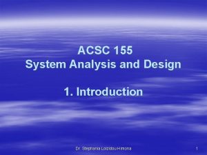 ACSC 155 System Analysis and Design 1 Introduction