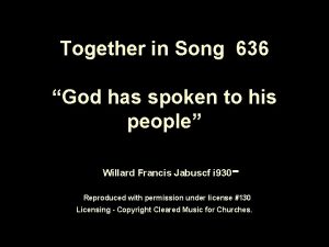 Together in Song 636 God has spoken to