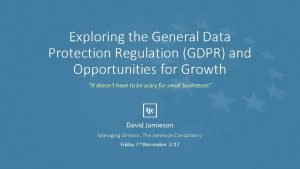 Exploring the General Data Protection Regulation GDPR and