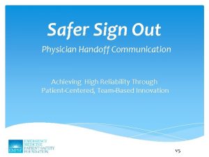 Safer Sign Out Physician Handoff Communication Achieving High