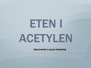 Eten acetylen Eten acetylen