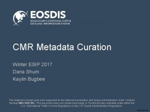 CMR Metadata Curation Winter ESIP 2017 Dana Shum