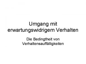 Umgang mit erwartungswidrigem Verhalten Die Bedingtheit von Verhaltensaufflligkeiten