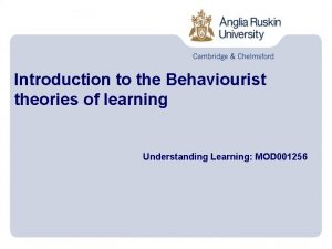 Behaviourism theorists Behaviourism theorists