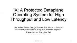 IX A Protected Dataplane Operating System for High