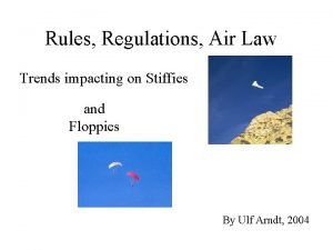 Rules Regulations Air Law Trends impacting on Stiffies