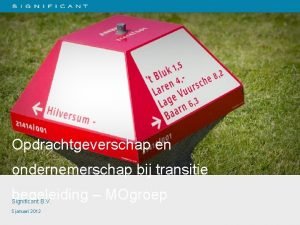 Opdrachtgeverschap en ondernemerschap bij transitie begeleiding MOgroep Significant