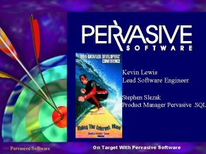 Kevin Lewis Lead Software Engineer Stephen Slezak Product