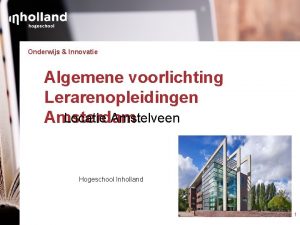Onderwijs Innovatie Algemene voorlichting Lerarenopleidingen Locatie Amstelveen Amsterdam