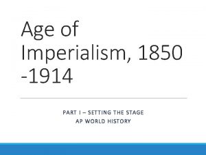 Age of Imperialism 1850 1914 PART I SETTING