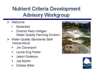 Nutrient Criteria Development Advisory Workgroup Welcome Moderator Director