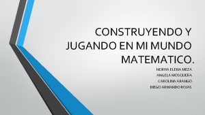 CONSTRUYENDO Y JUGANDO EN MI MUNDO MATEMATICO NORHA