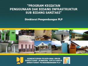 PROGRAM KEGIATAN PENGGUNAAN DAK BIDANG INFRASTRUKTUR SUB BIDANG