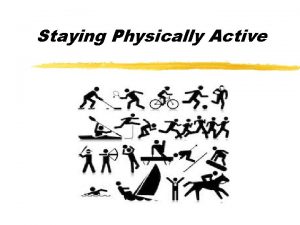 Staying Physically Active Exercise is Important Why Dont