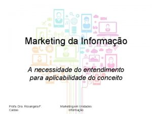 Marketing da Informao A necessidade do entendimento para