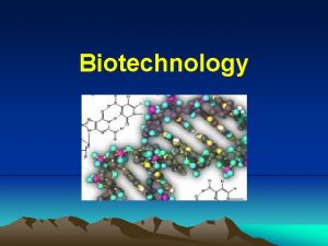 Biotechnology DNA technology DNA diagnostics DNA therapy DNA
