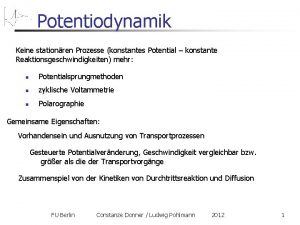 Potentiodynamik Keine stationren Prozesse konstantes Potential konstante Reaktionsgeschwindigkeiten