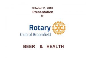 October 11 2018 Presentation to BEER HEALTH BEER