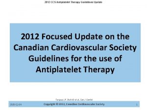 2012 CCS Antiplatelet Therapy Guidelines Update 2012 Focused