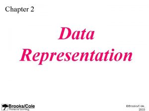 Chapter 2 Data Representation BrooksCole 2003 Figure 2