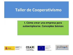 Taller de Cooperativismo I Cmo crear una empresa