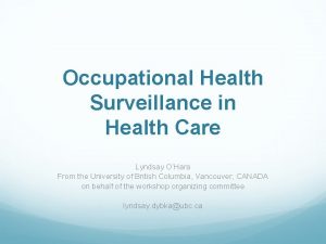 Occupational Health Surveillance in Health Care Lyndsay OHara