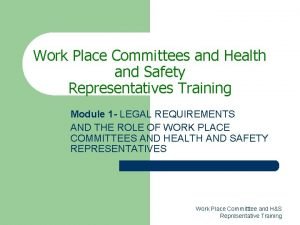 Work Place Committees and Health and Safety Representatives