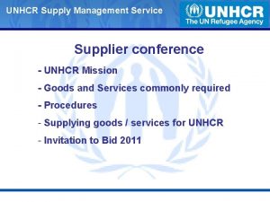 UNHCR Supply Management Service Supplier conference UNHCR Mission