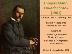 Thomas Mann I Buddenbrook 1901 Lubecca 1875 Kilchberg