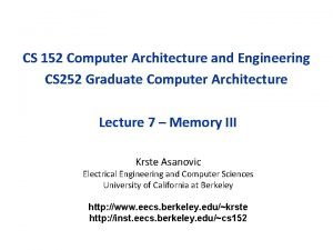 CS 152 Computer Architecture and Engineering CS 252 CS 152 Computer Architecture and Engineering CS 252