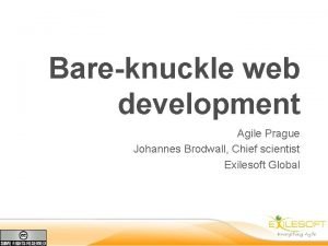 Bareknuckle web development Agile Prague Johannes Brodwall Chief