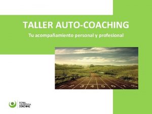 TALLER AUTOCOACHING Tu acompaamiento personal y profesional OBJETIVOS