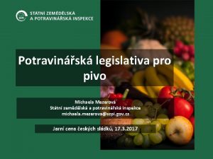 Potravinsk legislativa pro pivo Michaela Mezerov Sttn zemdlsk