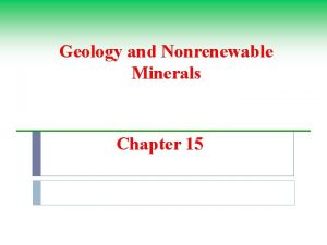 Geology and Nonrenewable Minerals Chapter 15 Environmental Effects