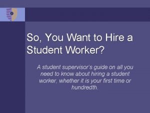 So You Want to Hire a Student Worker