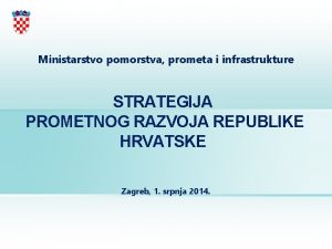 Ministarstvo pomorstva prometa i infrastrukture STRATEGIJA PROMETNOG RAZVOJA