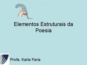 Elementos estruturais da poesia Elementos estruturais da poesia