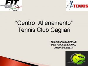 Centro Allenamento Tennis Club Cagliari TECNICO NAZIONALE PTR