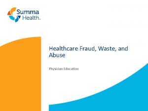 Healthcare Fraud Waste and Abuse Physician Education Why