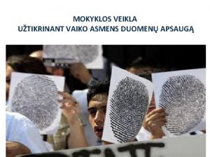 MOKYKLOS VEIKLA UTIKRINANT VAIKO ASMENS DUOMEN APSAUG MOKYKLOS