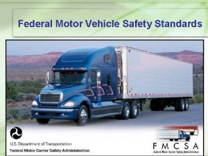 Federal Motor Vehicle Safety Standards Applicability Each standard