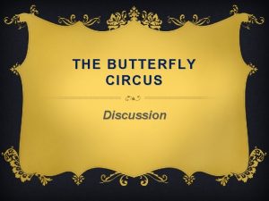 The butterfly circus